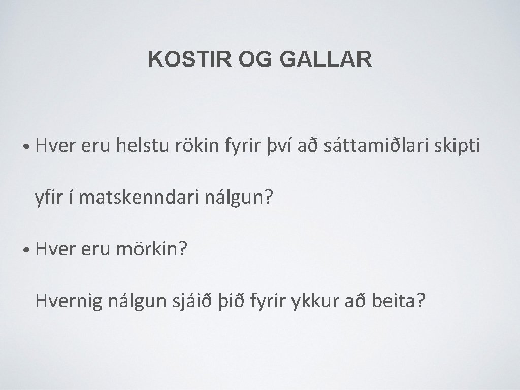 KOSTIR OG GALLAR • Hver eru helstu rökin fyrir því að sáttamiðlari skipti yfir