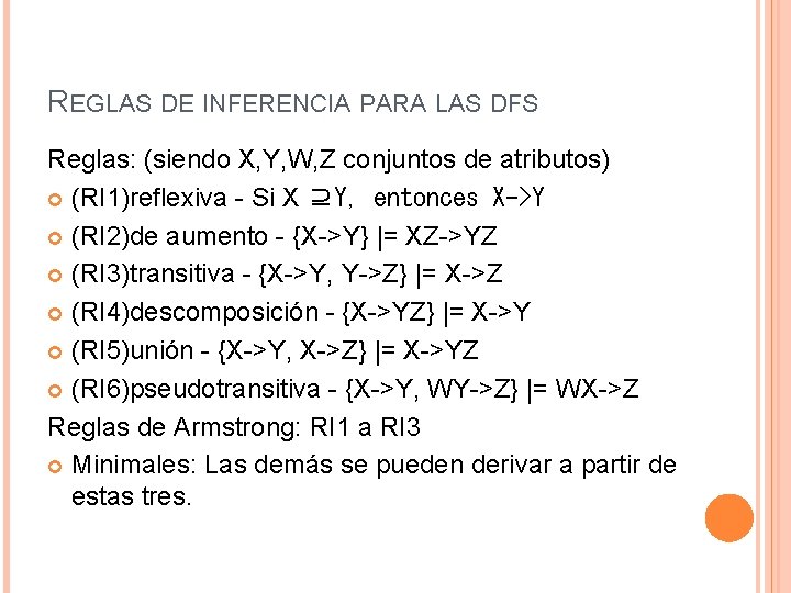 REGLAS DE INFERENCIA PARA LAS DFS Reglas: (siendo X, Y, W, Z conjuntos de