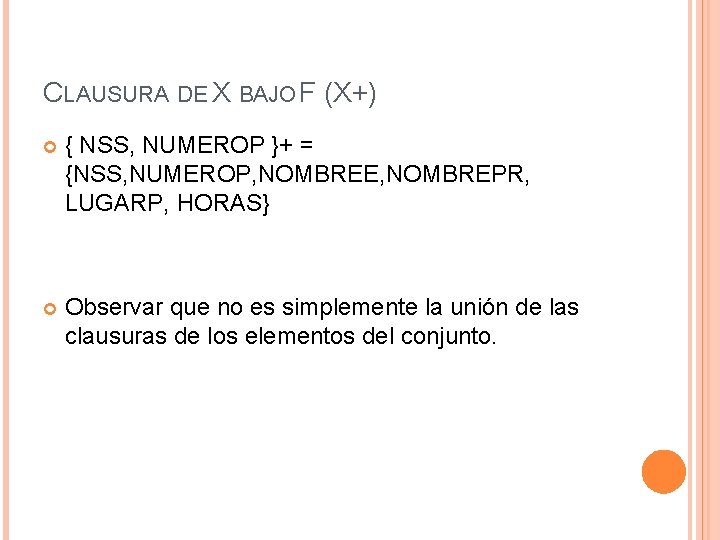 CLAUSURA DE X BAJO F (X+) { NSS, NUMEROP }+ = {NSS, NUMEROP, NOMBREE,