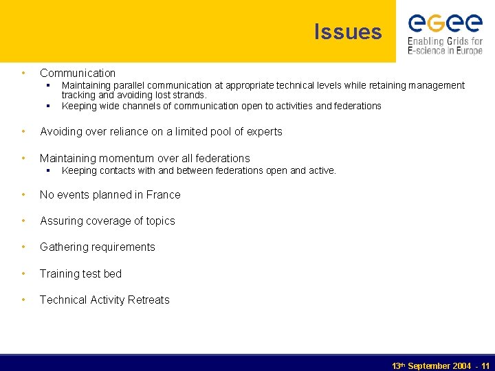 Issues • Communication § § Maintaining parallel communication at appropriate technical levels while retaining