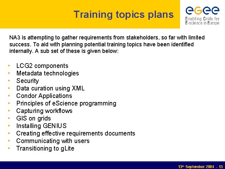 Training topics plans NA 3 is attempting to gather requirements from stakeholders, so far