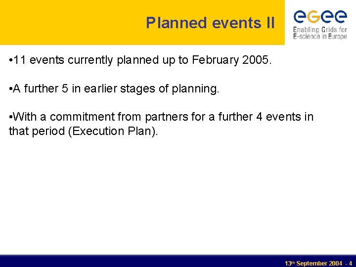 Planned events II • 11 events currently planned up to February 2005. • A