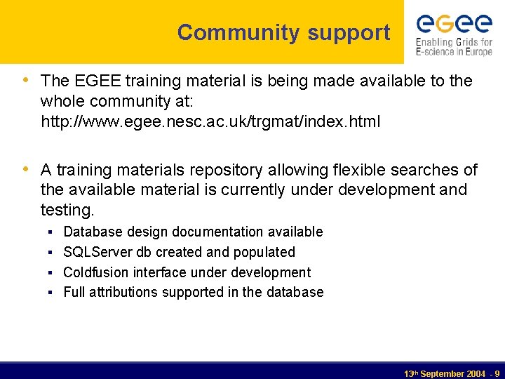 Community support • The EGEE training material is being made available to the whole