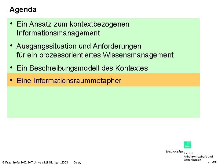 Agenda • Ein Ansatz zum kontextbezogenen Informationsmanagement • Ausgangssituation und Anforderungen für ein prozessorientiertes