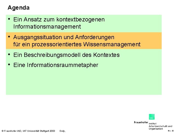 Agenda • Ein Ansatz zum kontextbezogenen Informationsmanagement • Ausgangssituation und Anforderungen für ein prozessorientiertes