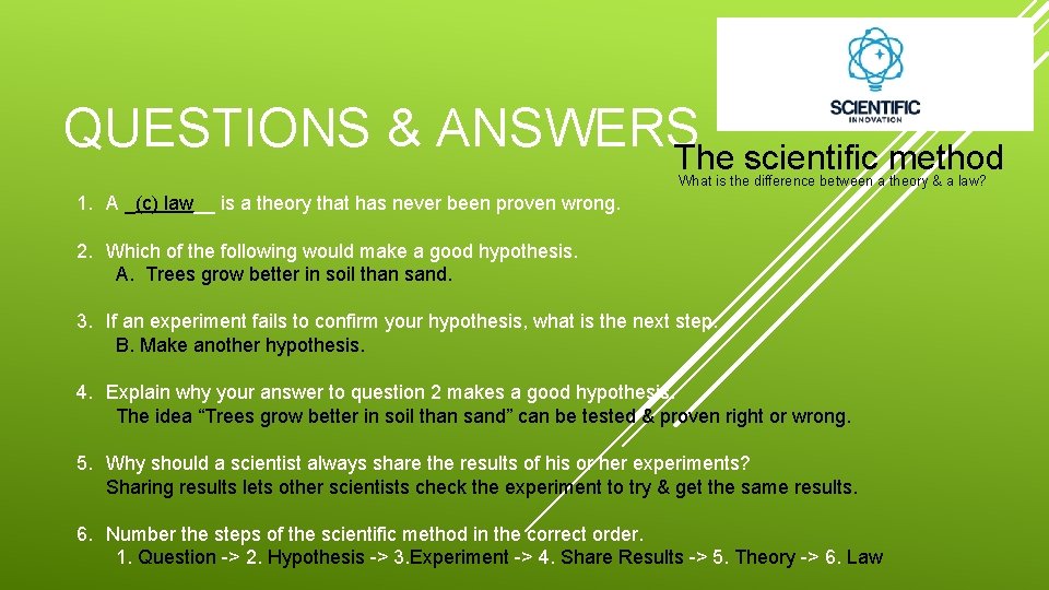 QUESTIONS & ANSWERS The scientific method What is the difference between a theory &