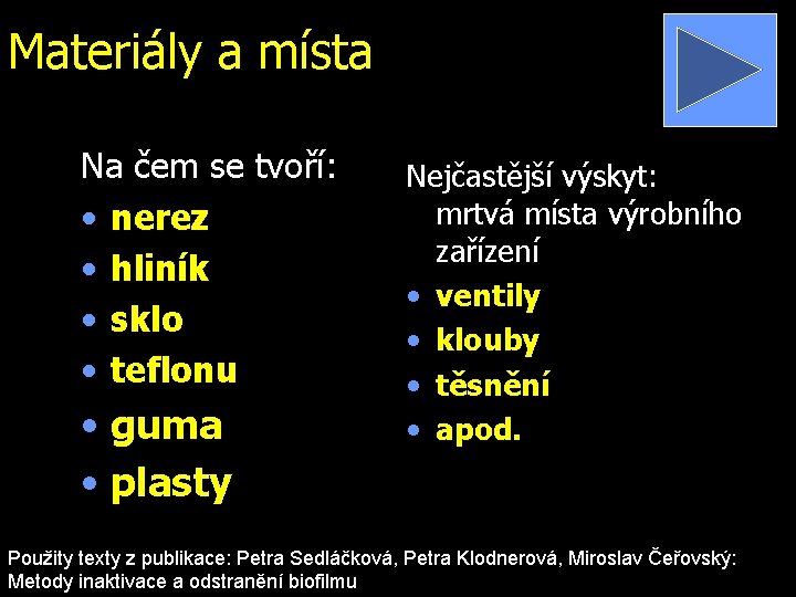 Materiály a místa Na čem se tvoří: • nerez • hliník • sklo •