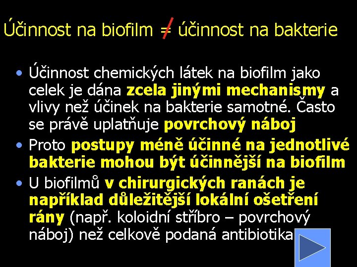 Účinnost na biofilm = účinnost na bakterie • Účinnost chemických látek na biofilm jako