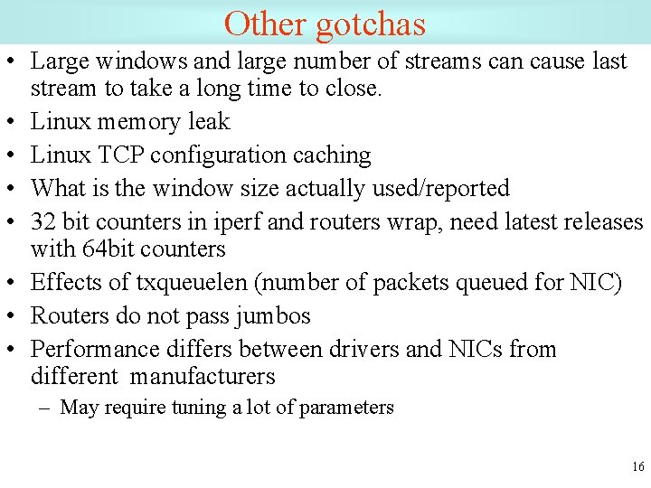 Other gotchas • Large windows and large number of streams can cause last stream