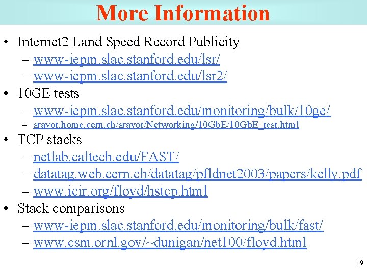 More Information • Internet 2 Land Speed Record Publicity – www-iepm. slac. stanford. edu/lsr/