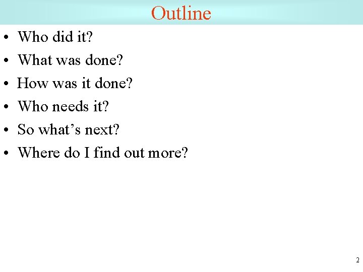 Outline • • • Who did it? What was done? How was it done?