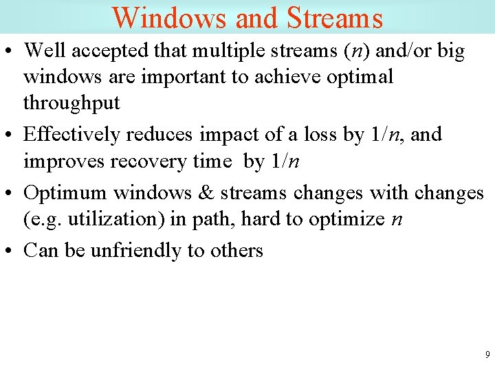 Windows and Streams • Well accepted that multiple streams (n) and/or big windows are