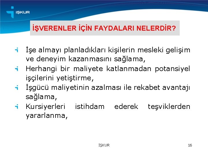 İŞVERENLER İÇİN FAYDALARI NELERDİR? İşe almayı planladıkları kişilerin mesleki gelişim ve deneyim kazanmasını sağlama,