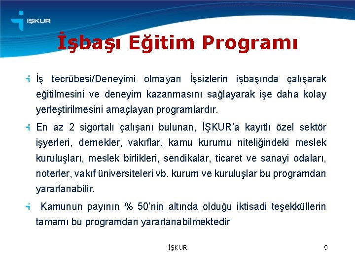 İşbaşı Eğitim Programı İş tecrübesi/Deneyimi olmayan İşsizlerin işbaşında çalışarak eğitilmesini ve deneyim kazanmasını sağlayarak