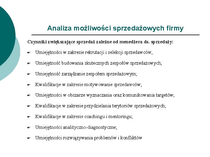 Analiza możliwości sprzedażowych firmy Czynniki zwiększające sprzedaż zależne od menedżera ds. sprzedaży: F Umiejętności