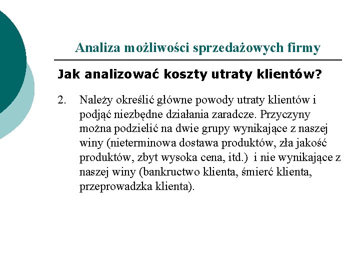 Analiza możliwości sprzedażowych firmy Jak analizować koszty utraty klientów? 2. Należy określić główne powody