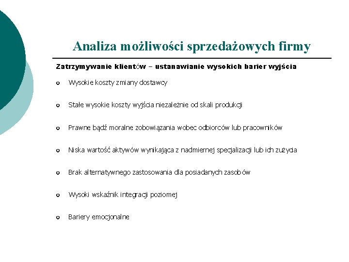 Analiza możliwości sprzedażowych firmy Zatrzymywanie klientów – ustanawianie wysokich barier wyjścia µ Wysokie koszty