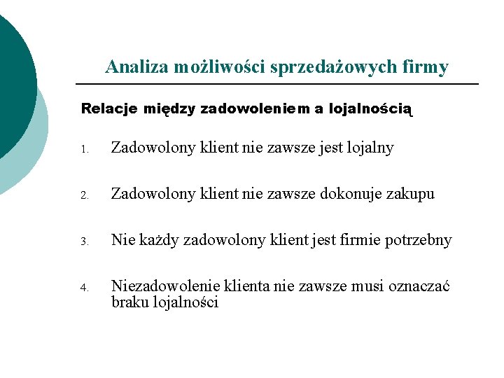 Analiza możliwości sprzedażowych firmy Relacje między zadowoleniem a lojalnością 1. Zadowolony klient nie zawsze