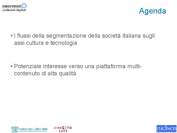 Agenda • I flussi della segmentazione della società italiana sugli assi cultura e tecnologia