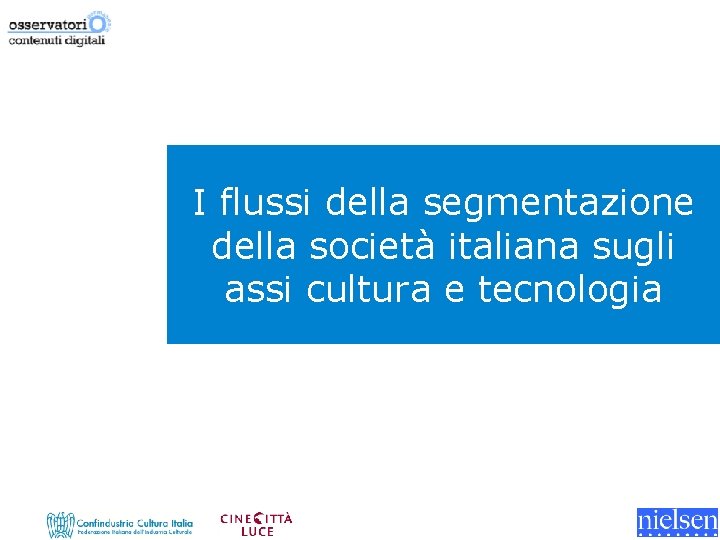 I flussi della segmentazione della società italiana sugli assi cultura e tecnologia 
