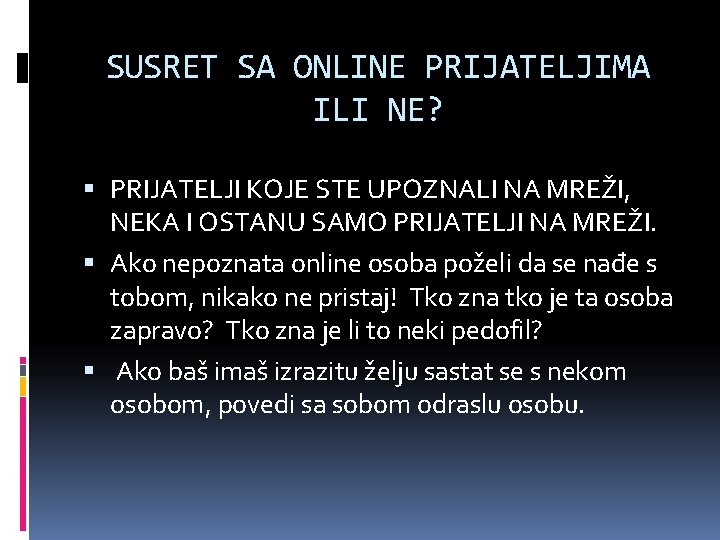 SUSRET SA ONLINE PRIJATELJIMA ILI NE? PRIJATELJI KOJE STE UPOZNALI NA MREŽI, NEKA I