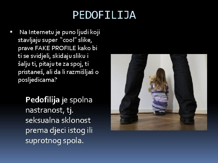 PEDOFILIJA Na Internetu je puno ljudi koji stavljaju super “cool” slike, prave FAKE PROFILE