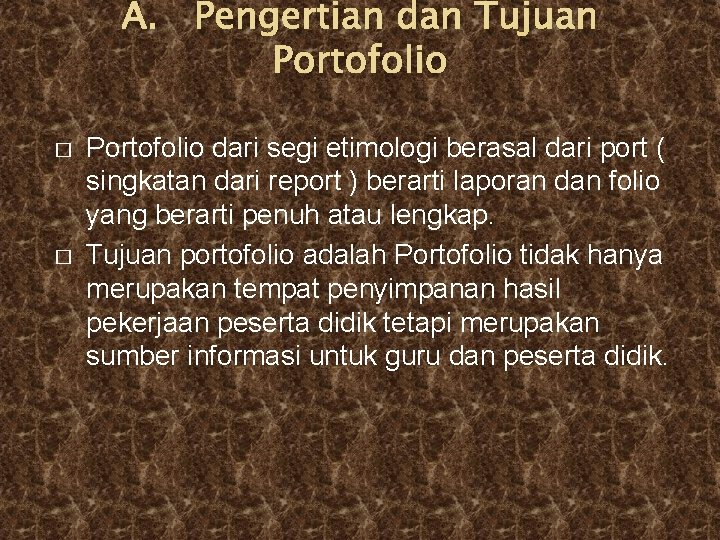 A. Pengertian dan Tujuan Portofolio � � Portofolio dari segi etimologi berasal dari port