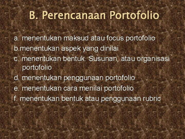 B. Perencanaan Portofolio a. menentukan maksud atau focus portofolio b. menentukan aspek yang dinilai