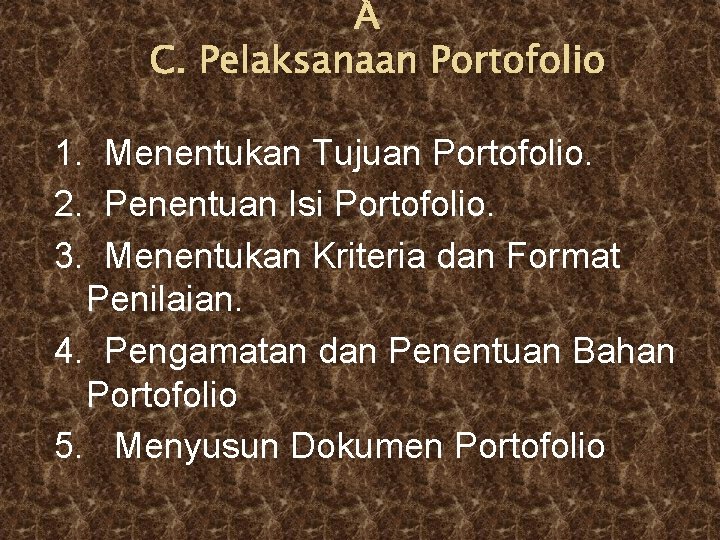 C. Pelaksanaan Portofolio 1. Menentukan Tujuan Portofolio. 2. Penentuan Isi Portofolio. 3. Menentukan Kriteria