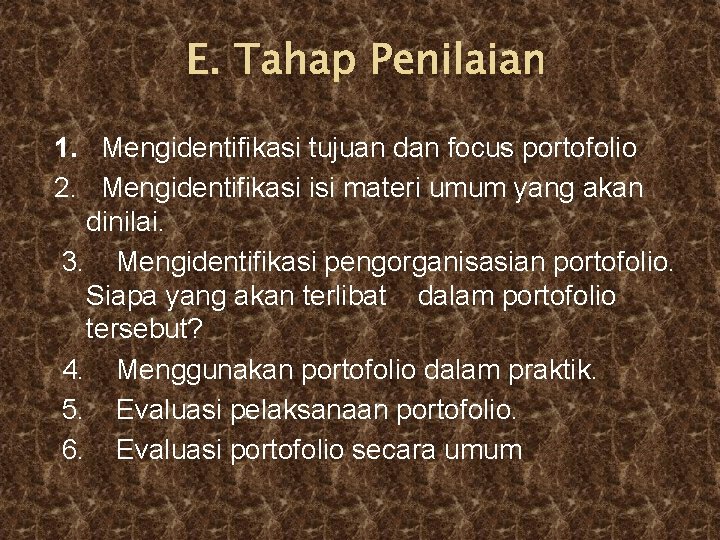 E. Tahap Penilaian 1. Mengidentifikasi tujuan dan focus portofolio 2. Mengidentifikasi isi materi umum