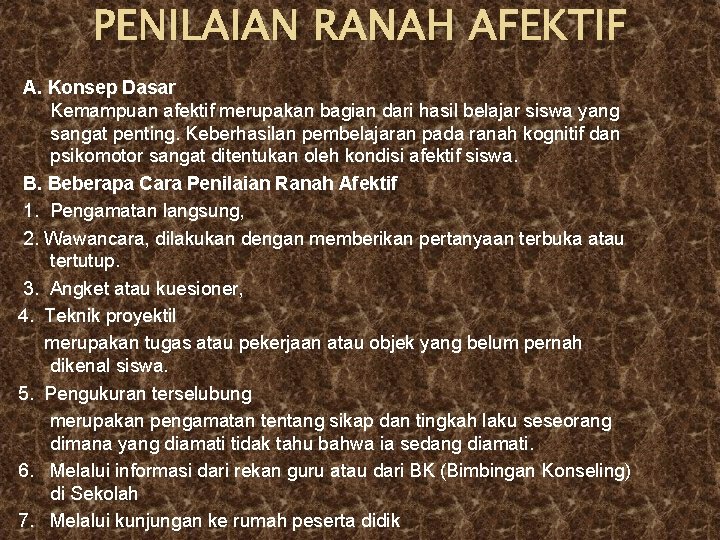 PENILAIAN RANAH AFEKTIF A. Konsep Dasar Kemampuan afektif merupakan bagian dari hasil belajar siswa