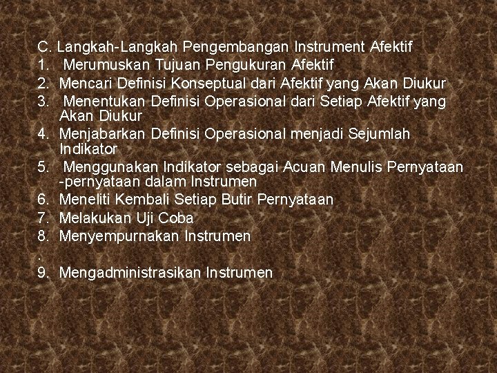 C. Langkah-Langkah Pengembangan Instrument Afektif 1. Merumuskan Tujuan Pengukuran Afektif 2. Mencari Definisi Konseptual