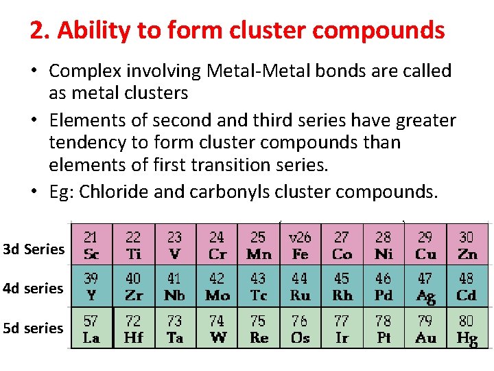 2. Ability to form cluster compounds • Complex involving Metal-Metal bonds are called as