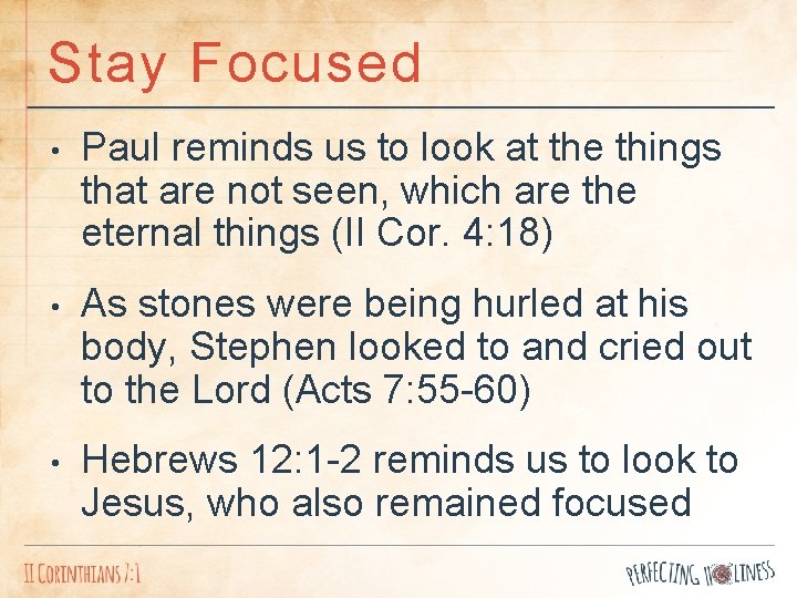 Stay Focused • Paul reminds us to look at the things that are not