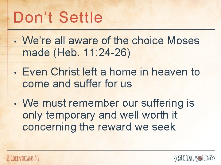 Don’t Settle • We’re all aware of the choice Moses made (Heb. 11: 24