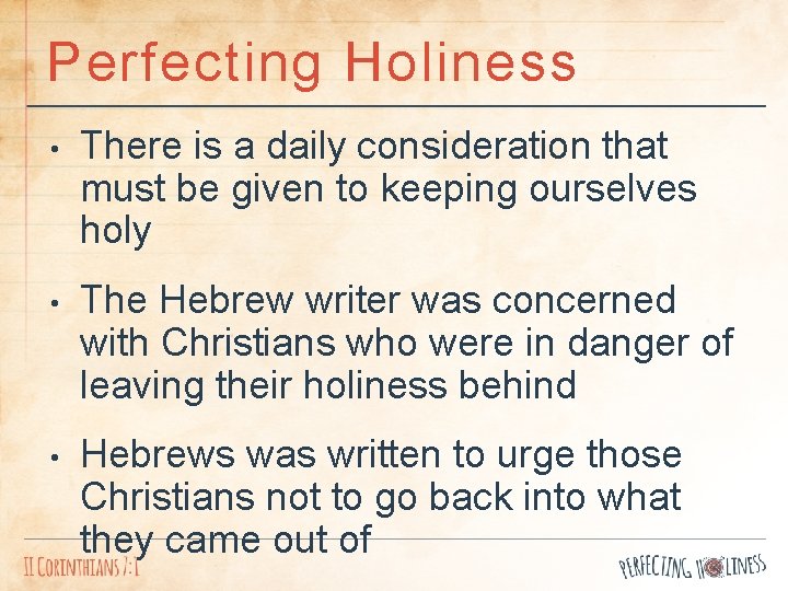 Perfecting Holiness • There is a daily consideration that must be given to keeping