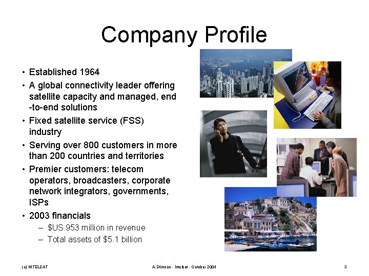Company Profile • Established 1964 • A global connectivity leader offering satellite capacity and