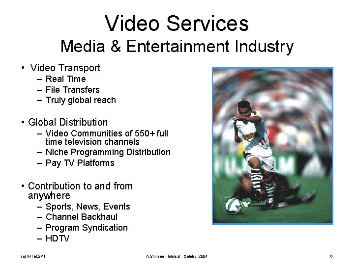 Video Services Media & Entertainment Industry • Video Transport – Real Time – File
