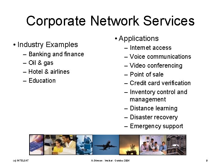 Corporate Network Services • Industry Examples – – Banking and finance Oil & gas