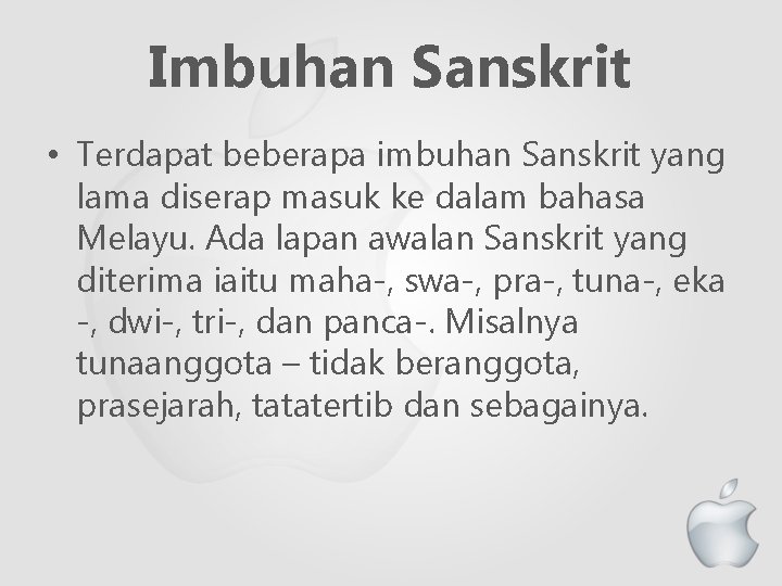 Imbuhan Sanskrit • Terdapat beberapa imbuhan Sanskrit yang lama diserap masuk ke dalam bahasa