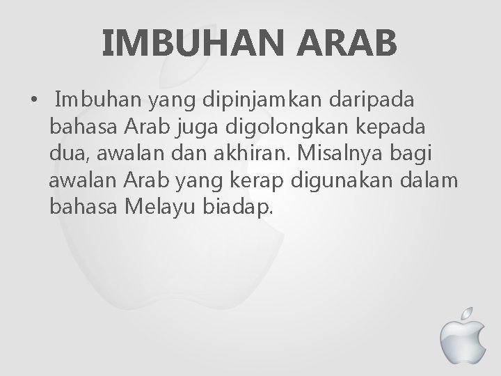 IMBUHAN ARAB • Imbuhan yang dipinjamkan daripada bahasa Arab juga digolongkan kepada dua, awalan