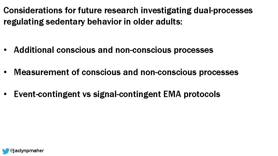 Considerations for future research investigating dual-processes regulating sedentary behavior in older adults: • Additional