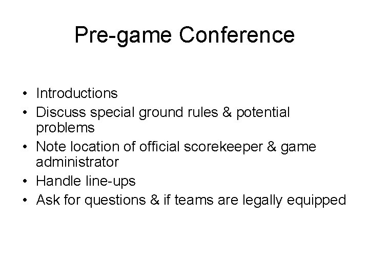 Pre-game Conference • Introductions • Discuss special ground rules & potential problems • Note