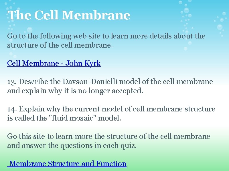 The Cell Membrane Go to the following web site to learn more details about The Cell Membrane Go to the following web site to learn more details about