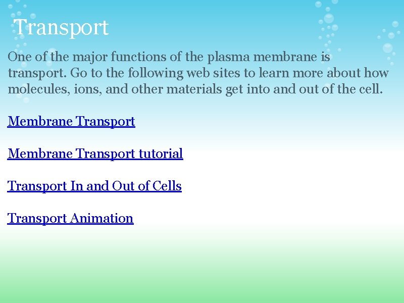Transport One of the major functions of the plasma membrane is transport. Go to Transport One of the major functions of the plasma membrane is transport. Go to