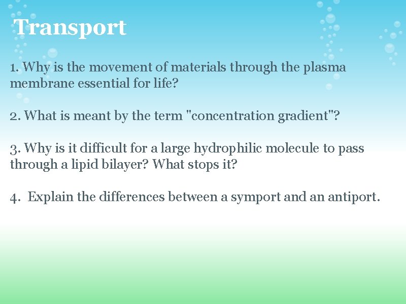 Transport 1. Why is the movement of materials through the plasma membrane essential for Transport 1. Why is the movement of materials through the plasma membrane essential for