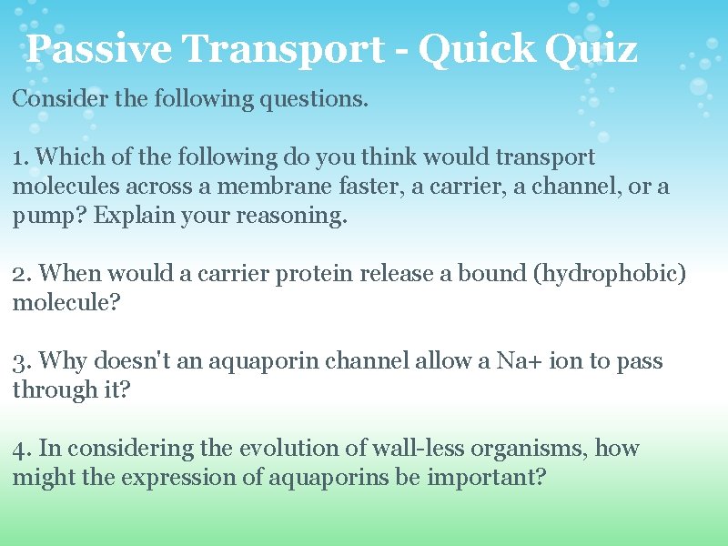 Passive Transport - Quick Quiz Consider the following questions. 1. Which of the following Passive Transport - Quick Quiz Consider the following questions. 1. Which of the following