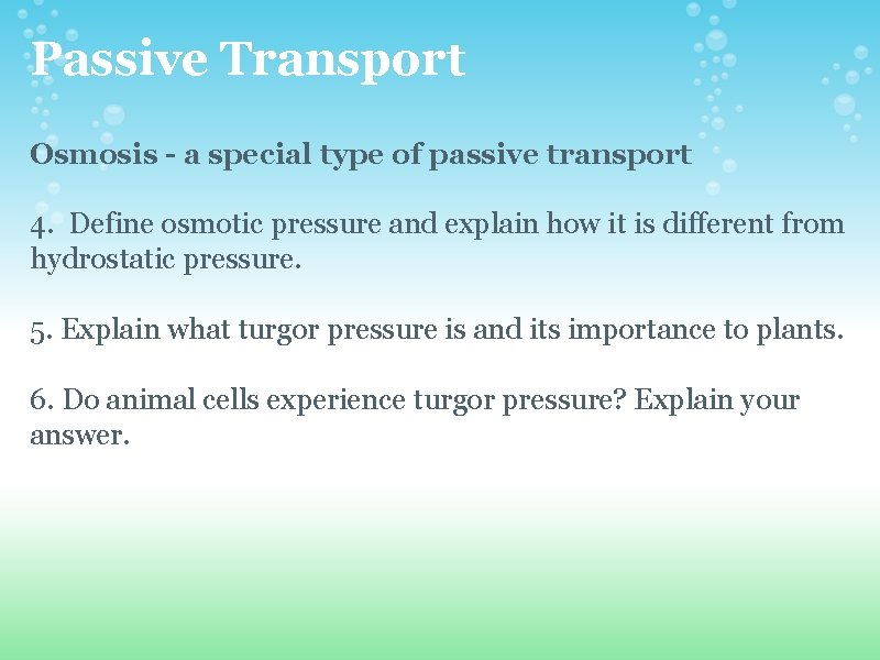 Passive Transport Osmosis - a special type of passive transport 4. Define osmotic pressure Passive Transport Osmosis - a special type of passive transport 4. Define osmotic pressure