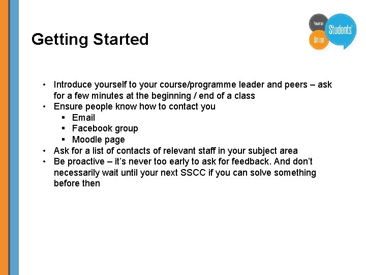 Getting Started • Introduce yourself to your course/programme leader and peers – ask for