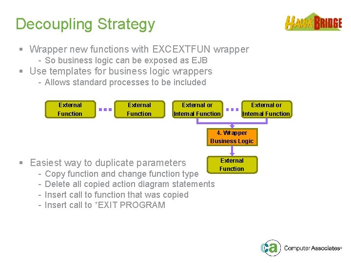 Decoupling Strategy § Wrapper new functions with EXCEXTFUN wrapper - So business logic can